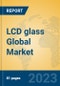 LCD glass Global Market Insights 2023, Analysis and Forecast to 2028, by Manufacturers, Regions, Technology, Application, Product Type - Product Thumbnail Image