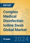 Complex Medical Disinfection Iodine Swab Global Market Insights 2024, Analysis and Forecast to 2029, by Manufacturers, Regions, Technology, Application - Product Image