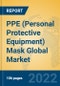 PPE (Personal Protective Equipment) Mask Global Market Insights 2022, Analysis and Forecast to 2027, by Manufacturers, Regions, Technology, Application, Product Type - Product Thumbnail Image