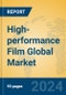 High-performance Film Global Market Insights 2024, Analysis and Forecast to 2029, by Manufacturers, Regions, Technology - Product Image