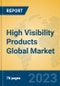 High Visibility Products Global Market Insights 2023, Analysis and Forecast to 2028, by Manufacturers, Regions, Technology, Application, Product Type - Product Image
