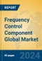 Frequency Control Component Global Market Insights 2024, Analysis and Forecast to 2029, by Manufacturers, Regions, Technology, Application - Product Image