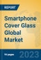 Smartphone Cover Glass Global Market Insights 2023, Analysis and Forecast to 2028, by Manufacturers, Regions, Technology, Product Type - Product Thumbnail Image
