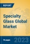 Specialty Glass Global Market Insights 2023, Analysis and Forecast to 2028, by Manufacturers, Regions, Technology, Application, Product Type - Product Thumbnail Image