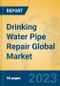 Drinking Water Pipe Repair Global Market Insights 2023, Analysis and Forecast to 2028, by Market Participants, Regions, Technology, Application, Product Type - Product Image