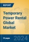 Temporary Power Rental Global Market Insights 2024, Analysis and Forecast to 2029, by Market Participants, Regions, Technology - Product Image