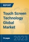 Touch Screen Technology Global Market Insights 2023, Analysis and Forecast to 2028, by Market Participants, Regions, Technology, Product Type - Product Image