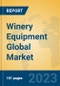 Winery Equipment Global Market Insights 2023, Analysis and Forecast to 2028, by Manufacturers, Regions, Technology, Application, Product Type - Product Image