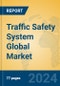 Traffic Safety System Global Market Insights 2024, Analysis and Forecast to 2029, by Market Participants, Regions, Technology, Application, Product Type - Product Thumbnail Image