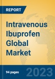 Intravenous Ibuprofen Global Market Insights 2023, Analysis and Forecast to 2028, by Manufacturers, Regions, Technology, Application, Product Type- Product Image