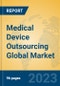 Medical Device Outsourcing Global Market Insights 2023, Analysis and Forecast to 2028, by Manufacturers, Regions, Technology, Application, Product Type - Product Image