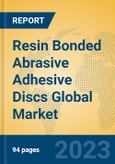 Resin Bonded Abrasive Adhesive Discs Global Market Insights 2023, Analysis and Forecast to 2028, by Manufacturers, Regions, Technology, Application, Product Type- Product Image