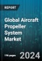 Global Aircraft Propeller System Market by Type (Fixed Pitch, Variable Pitch), Component (Blade, Hub, Spinner), Engine, Application, Platform, End User - Forecast 2024-2030 - Product Image