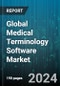 Global Medical Terminology Software Market by Product & Service (Platform, Services), Application (Clinical Guidelines, Clinical Trials, Data Aggregation), End User - Forecast 2024-2030 - Product Thumbnail Image