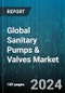 Global Sanitary Pumps & Valves Market by Type (Pump, Valves), Design (Pump Design, Valve Design), End-User Industry - Forecast 2024-2030 - Product Image