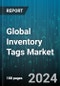 Global Inventory Tags Market by Label Type (Metal, Paper, Plastic), Printing Technology (Digital Printing, Flexography Printing, Gravure Printing), Technology, End-User - Forecast 2024-2030 - Product Image