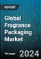 Global Fragrance Packaging Market by Material (Glass, Metal, Paper Board), Packaging Type (Primary Packaging, Secondary Packaging), Capacity, End User - Forecast 2024-2030 - Product Image