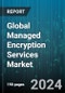 Global Managed Encryption Services Market by Type (Cloud Synchronized Encryption, Email Encryption, File & Folder Encryption), Deployment (On-Cloud, On-Premises), Industry - Forecast 2024-2030 - Product Image