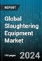 Global Slaughtering Equipment Market by Type (Cut-Up, Deboning & Skinning, Evisceration), Automation (Fully Automated Line, Semi-Automated Line), Process, Livestock - Forecast 2024-2030 - Product Thumbnail Image