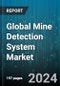 Global Mine Detection System Market by Technology (Laser-Based, Radar Based, Sonar Based), Deployment (Airborne Mounted, Handheld, Ship Mounted), Application, Upgradation - Forecast 2024-2030 - Product Image