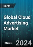 Global Cloud Advertising Market by Component (Platforms, Services), Application (Analytics & Insights, Campaign Management, Customer Management), Organization Size, Deployment Model, Verticals - Forecast 2024-2030- Product Image
