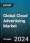 Global Cloud Advertising Market by Component (Platforms, Services), Application (Analytics & Insights, Campaign Management, Customer Management), Organization Size, Deployment Model, Verticals - Forecast 2024-2030 - Product Thumbnail Image