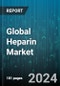 Global Heparin Market by Product Type (Low Molecular Weight Heparin, Ultra-Low Molecular Weight Heparin, Unfractionated Heparin), Route of Administration (IV Injection, Subcutaneous Injection), Application, End-User - Forecast 2024-2030 - Product Thumbnail Image