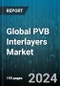 Global PVB Interlayers Market by Type (Standard PVB Interlayers, Structural PVB Interlayers), End-use Industry (Automotive, Construction, Photovoltaic) - Forecast 2024-2030 - Product Thumbnail Image