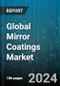 Global Mirror Coatings Market by Type (Acrylic Resin, Alkyd Resin, Epoxy Resin), Technology (Nanotechnology-Based Coatings, Solvent-Based Coatings, Water-Based Coatings), Substrate, End-Use Industry - Forecast 2024-2030 - Product Thumbnail Image