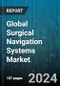 Global Surgical Navigation Systems Market by Technology (Electromagnetic, Hybrid, Optical), Type (CT-Based, Microscopy-Based), Application, End-User - Forecast 2024-2030 - Product Thumbnail Image