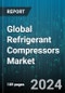 Global Refrigerant Compressors Market by Compressor Type (Centrifugal Compressors, Reciprocating Compressors, Rotary Vane Compressors), Construction Type (Hermetic, Open, Semi-hermetic), Cooling Capacity, Refrigerant Used, Application - Forecast 2024-2030 - Product Image
