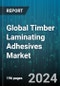 Global Timber Laminating Adhesives Market by Resin Type, Application, End-use Industry - Forecast 2024-2030 - Product Image
