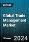 Global Trade Management Market by Component (Services, Solutions), Organization Size (Large Enterprises, Small & Medium-Sized Enterprises), Deployment Mode, Functionality, Vertical - Forecast 2024-2030 - Product Image