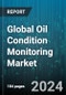Global Oil Condition Monitoring Market by Component (Compressors, Engines, Gear System), Sampling Type (Off-site, On-site), Product, Vertical, Deployment - Forecast 2024-2030 - Product Thumbnail Image