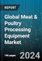 Global Meat & Poultry Processing Equipment Market by Equipment (Cut-Up, Deboning & Skinning, Evisceration), Meat Type (Cattle, Chicken, Duck), Product - Forecast 2024-2030 - Product Image