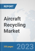 Aircraft Recycling Market: Global Industry Analysis, Trends, Market Size, and Forecasts up to 2030- Product Image