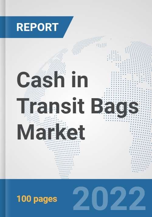 Cash in Transit Bags Market Global Industry Analysis, Trends, Market
