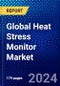 Global Heat Stress Monitor Market (2023-2028) Competitive Analysis, Impact of Covid-19, Impact of Economic Slowdown & Impending Recession, Ansoff Analysis - Product Image
