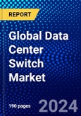 Global Data Center Switch Market (2023-2028) Competitive Analysis, Impact of Covid-19, Impact of Economic Slowdown & Impending Recession, Ansoff Analysis- Product Image