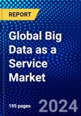 Global Big Data as a Service Market (2023-2028) Competitive Analysis, Impact of Economic Slowdown & Impending Recession, Ansoff Analysis.- Product Image