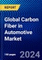 Global Carbon Fiber in Automotive Market (2023-2028) Competitive Analysis, Impact of Covid-19, Ansoff Analysis - Product Image