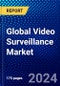 Global Video Surveillance Market (2023-2028) Competitive Analysis, Impact of Covid-19, Ansoff Analysis - Product Image