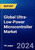 Global Ultra-Low-Power Microcontroller Market (2023-2028) Competitive Analysis, Impact of Covid-19, Ansoff Analysis- Product Image