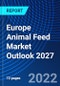 Europe Animal Feed Market Outlook 2027 - Product Thumbnail Image