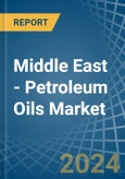 Middle East - Petroleum Oils - Market Analysis, Forecast, Size, Trends and Insights. Update: COVID-19 Impact- Product Image