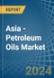 Asia - Petroleum Oils - Market Analysis, Forecast, Size, Trends and Insights. Update: COVID-19 Impact - Product Thumbnail Image