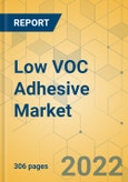 Low VOC Adhesive Market - Global Outlook & Forecast 2022-2027- Product Image