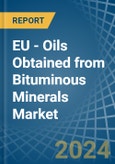 EU - Oils Obtained from Bituminous Minerals - Market Analysis, Forecast, Size, Trends and Insights. Update: COVID-19 Impact- Product Image