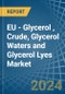 EU - Glycerol (Glycerine), Crude, Glycerol Waters and Glycerol Lyes - Market Analysis, Forecast, Size, Trends and Insights. Update: COVID-19 Impact - Product Thumbnail Image