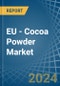 EU - Cocoa Powder (Not Containing Added Sugar) - Market Analysis, Forecast, Size, Trends and Insights. Update: COVID-19 Impact - Product Thumbnail Image